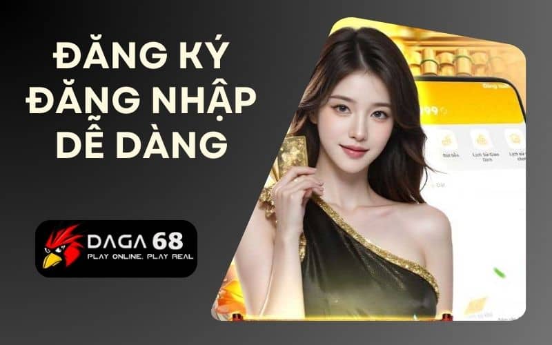 Đăng ký đăng nhập rất dễ dàng