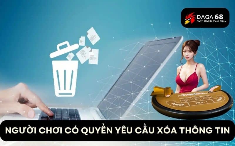 Người chơi có quyền yêu cầu xóa thông tin vĩnh viễn