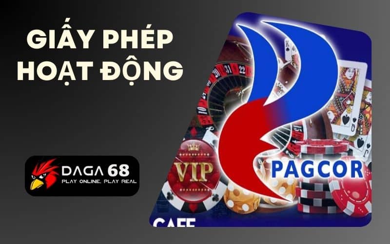 Nhà cái Daga68 sở hữu đủ giấp phép hoạt động cá cược