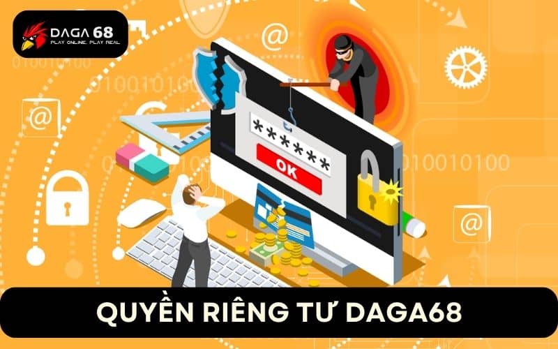 Quyền riêng tư Daga68 là cam kết bảo vệ sự riêng tư của người chơi